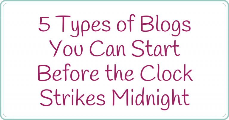 5 types of blogs you can start before the clock strikes midnight