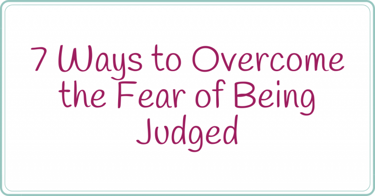 how to overcome your fear of being judged