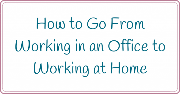 how to go from working in an office to working at home