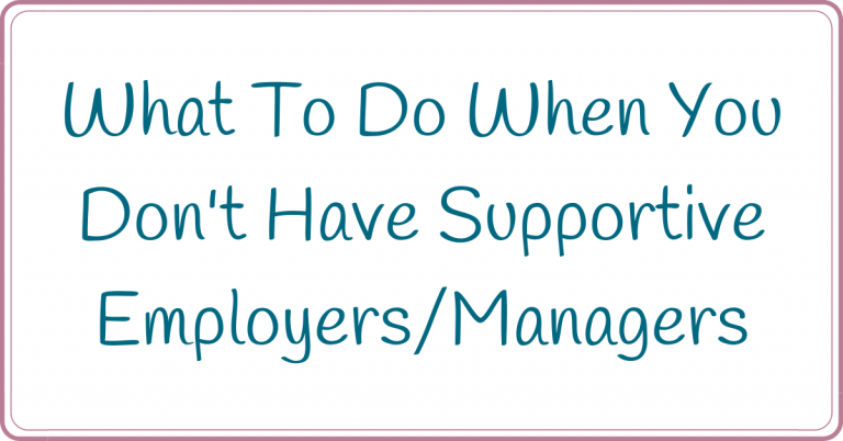 what to do when you don't have supportive employers or managers