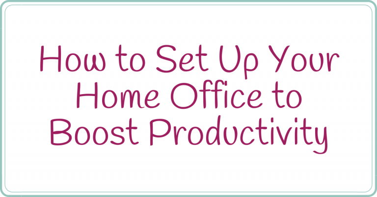 how to set up your home office to boost productivity
