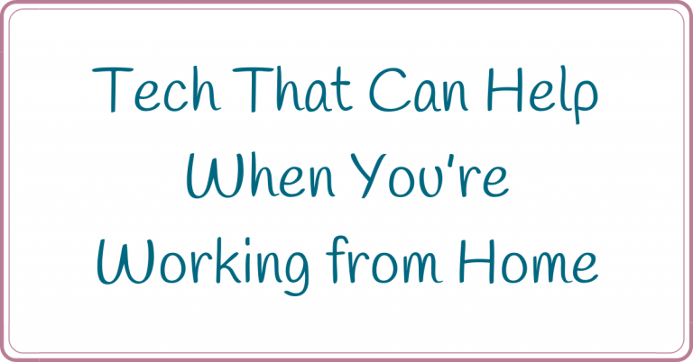 tech that can help you when you work from home