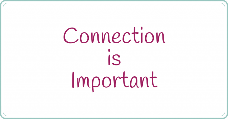 Connection is Important