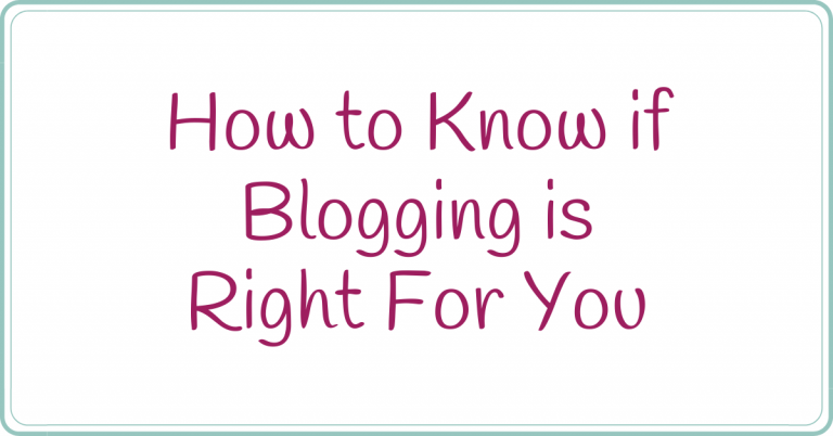How to know if blogging is right for you