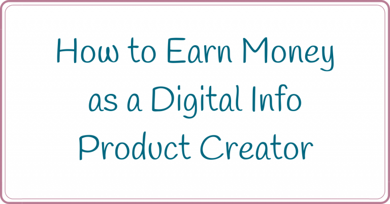 How to Earn Money as a Digital Info Product Creator